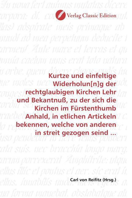 Produktbild: Kurtze und einfeltige Widerholun[n]g der rechtglaubigen Kirchen Lehr und Bekantnu&szlig;, zu der sich die Kirchen im F&uuml;rstenthumb Anhald, in etlichen Artick