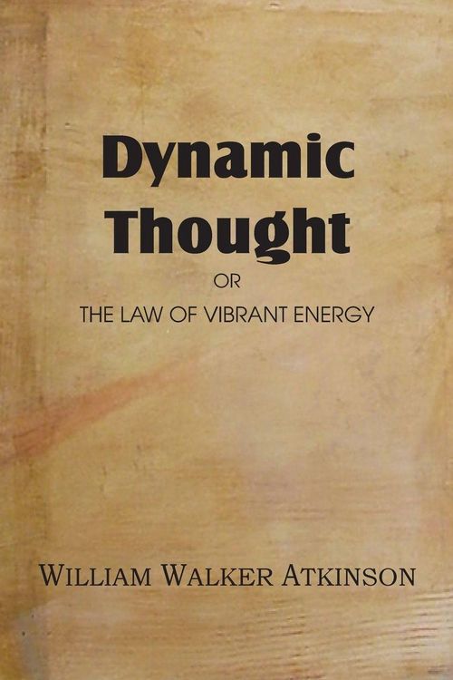 Produktbild: Dynamic Thought or the Law of Vibrant Energy