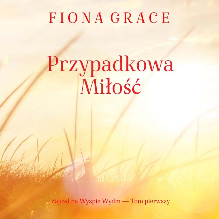 Produktbild: Przypadkowa miłość (Zajazd na Wyspie Wydm &mdash; Tom pierwszy)