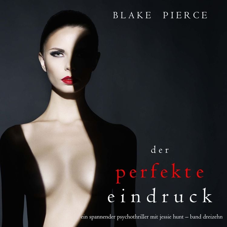 Bild vom Artikel Der Perfekte Eindruck (Ein spannender Psychothriller mit Jessie Hunt—Band Dreizehn) vom Autor Blake Pierce