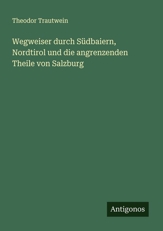 Produktbild: Wegweiser durch S&uuml;dbaiern, Nordtirol und die angrenzenden Theile von Salzburg