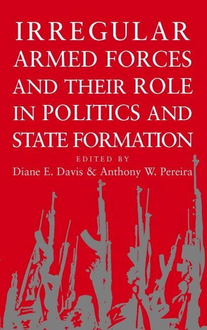 Produktbild: Irregular Armed Forces and their Role in Politics and State Formation