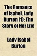 Produktbild: The Romance of Isabel, Lady Burton (1); The Story of Her Life