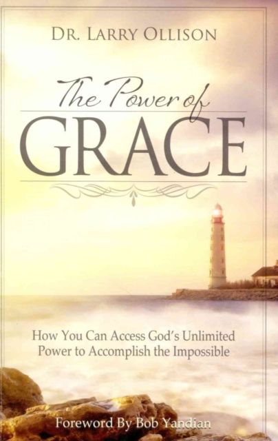 Produktbild: The Power of Grace: How You Can Access God's Unlimited Power to Accomplish the Impossible