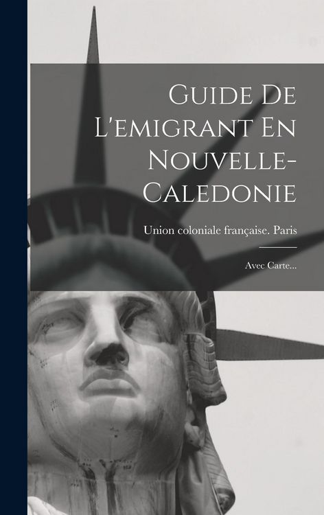Produktbild: Guide De L'emigrant En Nouvelle-caledonie: Avec Carte...