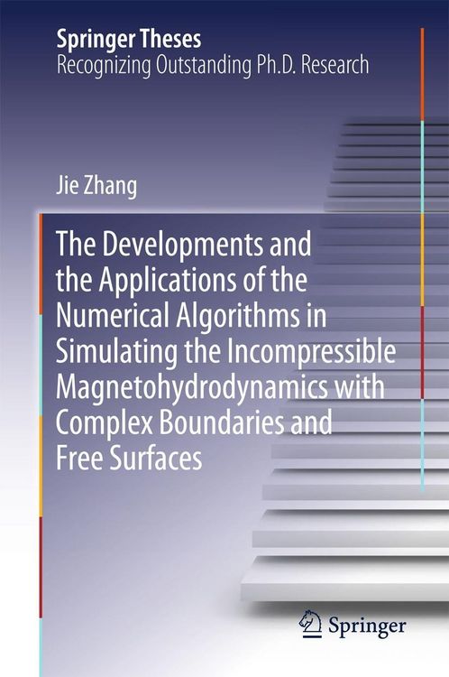 Produktbild: The Developments and the Applications of the Numerical Algorithms in Simulating the Incompressible Magnetohydrodynamics with Complex Boundaries and Fr