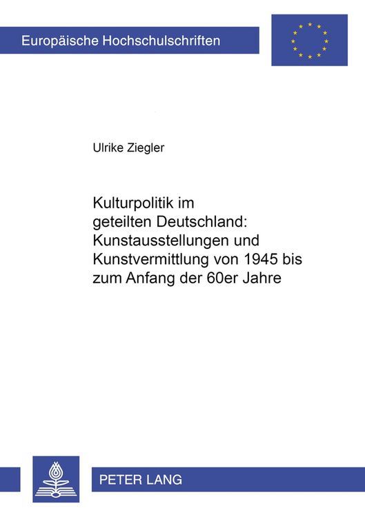 Produktbild: Kulturpolitik im geteilten Deutschland: - Kunstausstellungen und Kunstvermittlung von 1945 bis zum Anfang der 60er Jahre