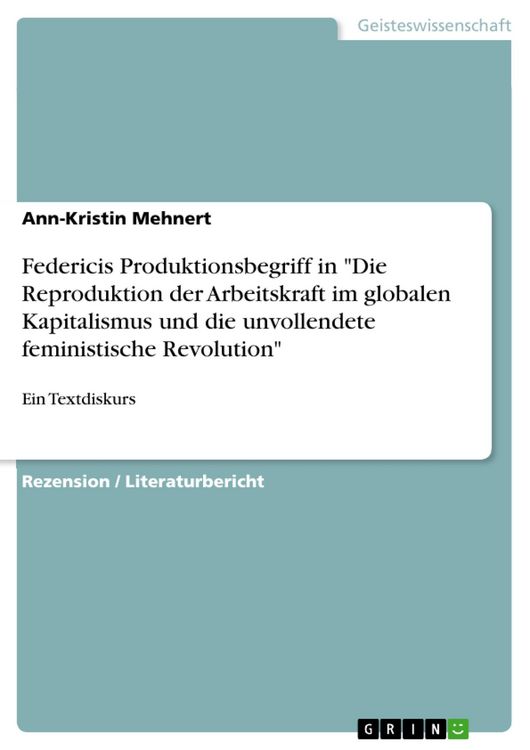 Produktbild: Federicis Produktionsbegriff in "Die Reproduktion der Arbeitskraft im globalen Kapitalismus und die unvollendete feministische Revolution"
