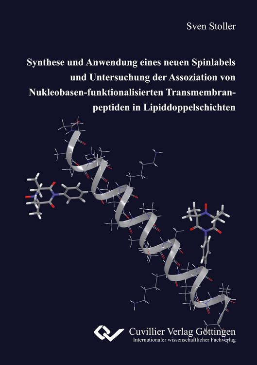 Produktbild: Synthese und Anwendung eines neuen Spinlabels und Untersuchung der Assoziation von Nukleobasen-funktionalisierten Transmembranpeptiden in Lipiddoppelschichten