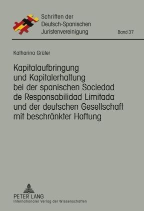 Produktbild: Kapitalaufbringung und Kapitalerhaltung bei der spanischen Sociedad de Responsabilidad Limitada und der deutschen Gesellschaft mit beschr&auml;nkter Haftung