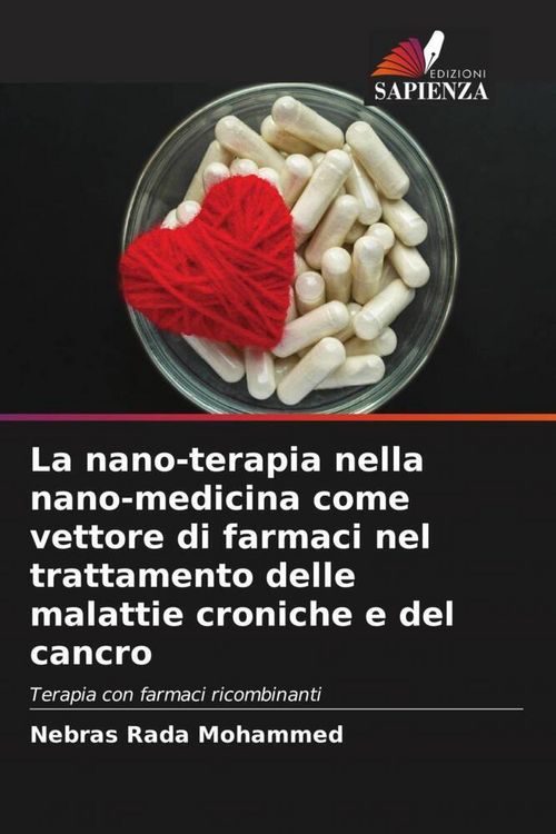 Produktbild: La nano-terapia nella nano-medicina come vettore di farmaci nel trattamento delle malattie croniche e del cancro