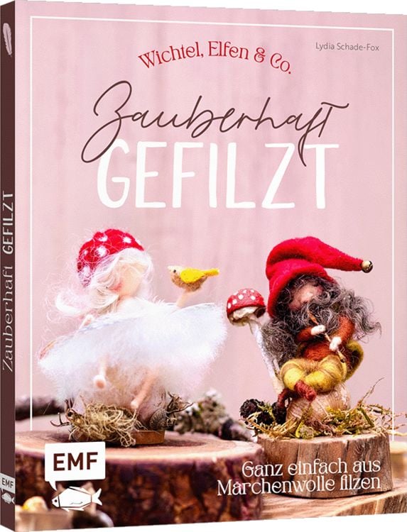 Produktbild: Zauberhaft gefilzt: Wichtel, Elfen & Co. ganz einfach aus M&auml;rchenwolle filzen