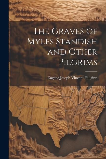 Produktbild: The Graves of Myles Standish and Other Pilgrims