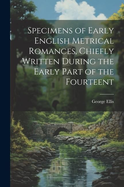 Produktbild: Specimens of Early English Metrical Romances, Chiefly Written During the Early Part of the Fourteent
