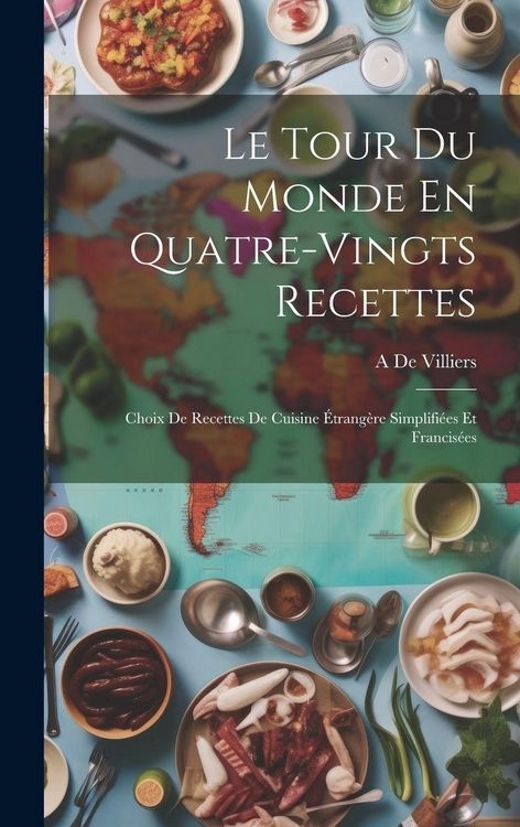 Produktbild: Le Tour Du Monde En Quatre-Vingts Recettes