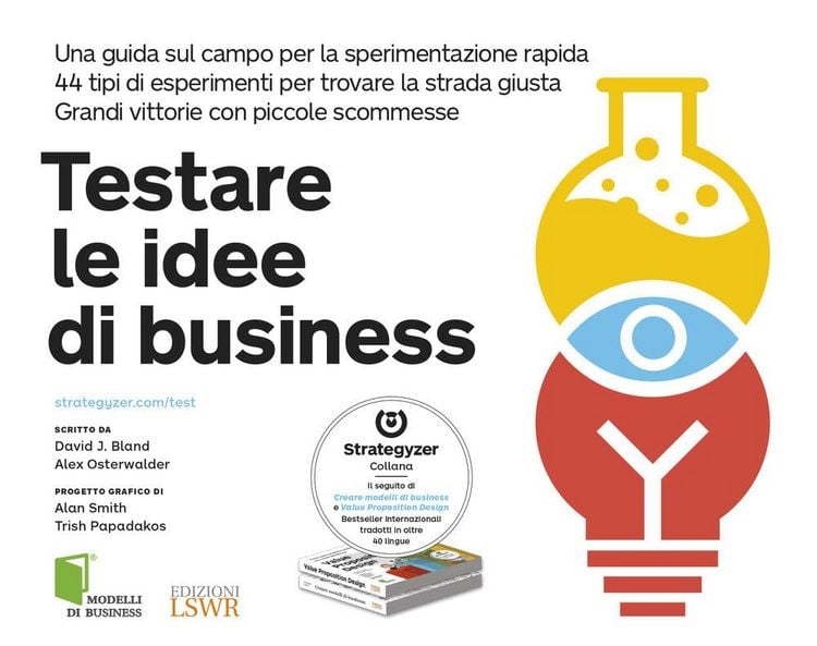 Produktbild: Testare le idee di business. Una guida sul campo per la sperimentazione rapida. 44 tipi di esperimenti per trovare la strada giusta. Grandi vittorie con piccole scommesse