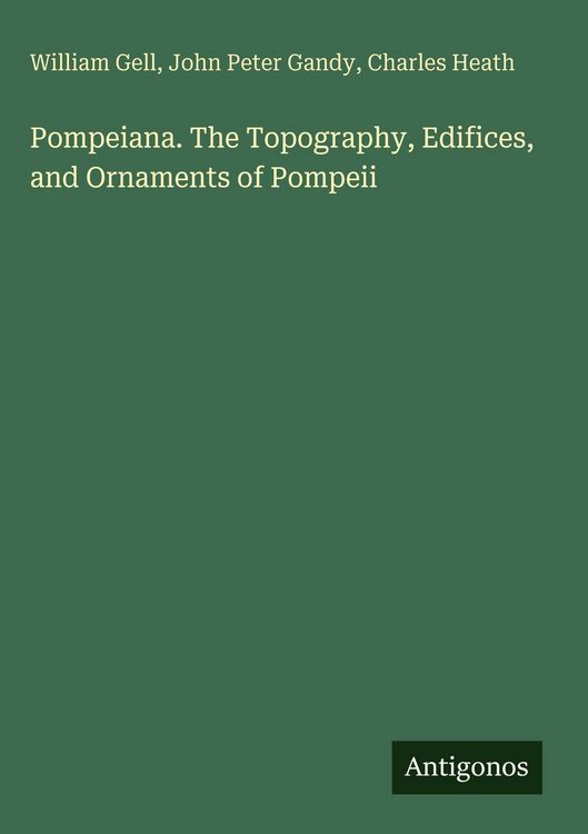 Produktbild: Pompeiana. The Topography, Edifices, and Ornaments of Pompeii