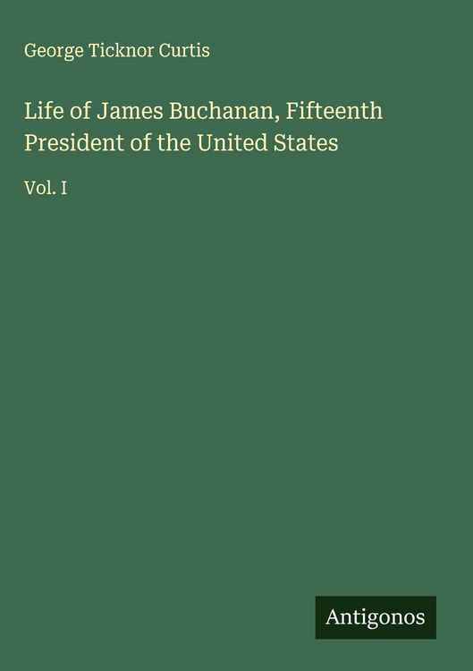 Produktbild: Life of James Buchanan, Fifteenth President of the United States
