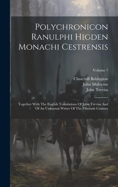 Produktbild: Polychronicon Ranulphi Higden Monachi Cestrensis: Together With The English Translations Of John Trevisa And Of An Unknown Writer Of The Fifteenth Cen