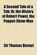 Produktbild: A Second Tale of a Tub; Or, the History of Robert Powel, the Puppet-Show-Man