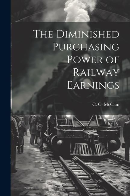 Produktbild: The Diminished Purchasing Power of Railway Earnings