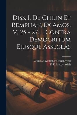 Produktbild: Diss. I. De Chiun Et Remphan, Ex Amos. V, 25 - 27. ... Contra Democritum Eiusque Asseclas