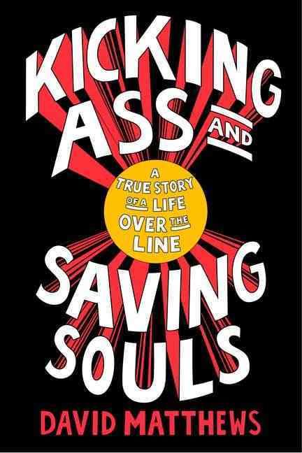 Produktbild: Kicking Ass and Saving Souls: A True Story of a Life Over the Line