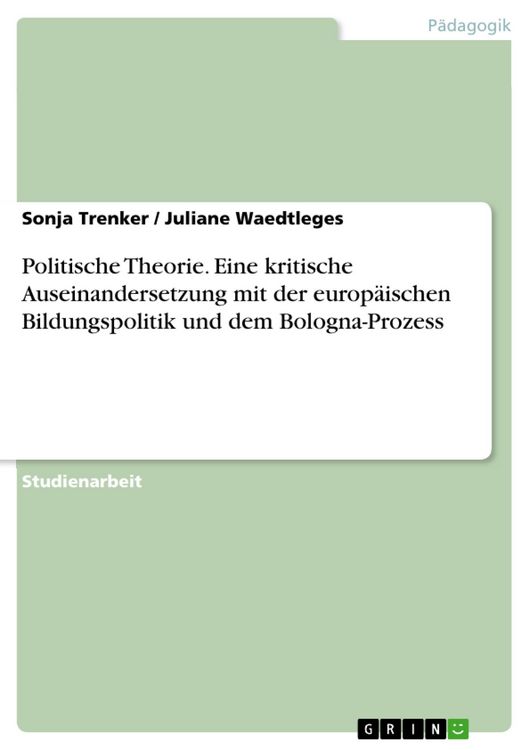 Produktbild: Politische Theorie. Eine kritische Auseinandersetzung mit der europ&auml;ischen Bildungspolitik und dem Bologna-Prozess