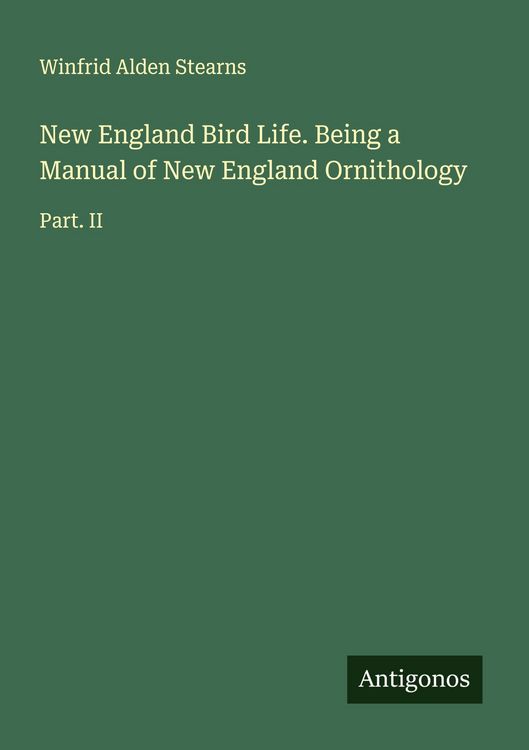 Produktbild: New England Bird Life. Being a Manual of New England Ornithology