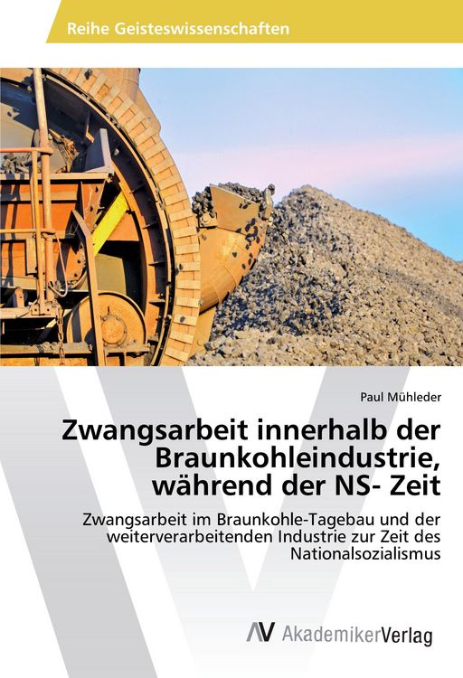 Produktbild: Zwangsarbeit innerhalb der Braunkohleindustrie, w&auml;hrend der NS- Zeit
