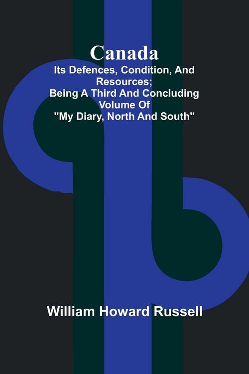 Produktbild: Canada; its Defences, Condition, and Resources; Being a third and concluding volume of "My Diary, North and South"