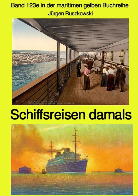 Produktbild: Maritime gelbe Reihe bei J&uuml;rgen Ruszkowski / Schiffsreisen damals - Band 123e in der maritimen gelben Buchreihe bei J&uuml;rgen Ruszkowski