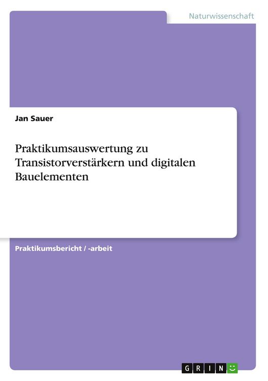 Produktbild: Praktikumsauswertung zu Transistorverst&auml;rkern und digitalen Bauelementen