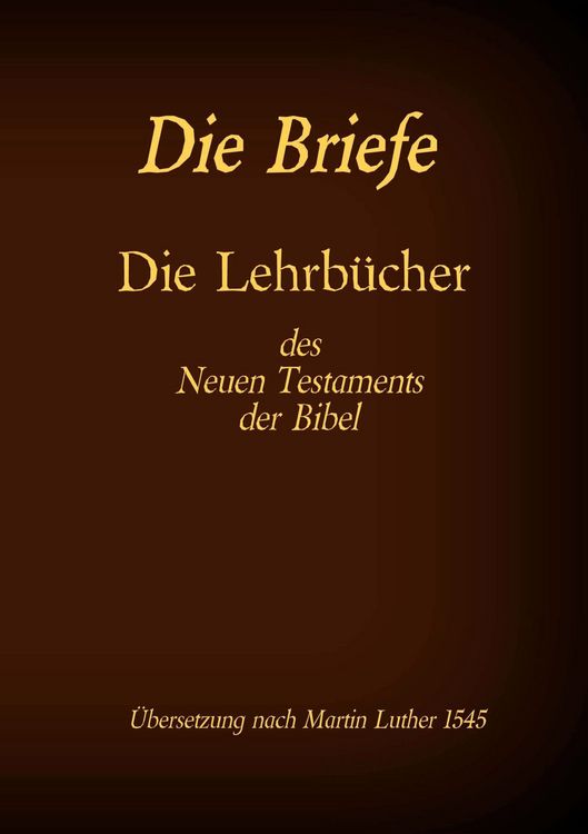 Produktbild: Die Briefe - Die Lehrb&uuml;cher des Neues Testaments der Bibel