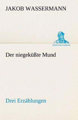 Produktbild: Der niegek&uuml;&szlig;te Mund Drei Erz&auml;hlungen