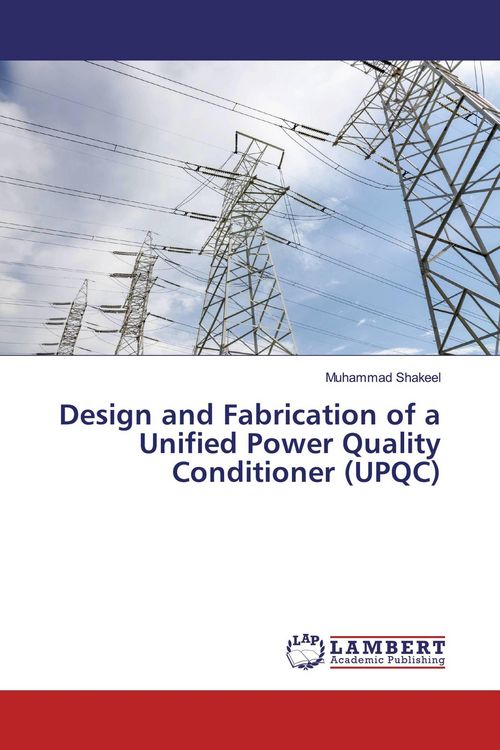 Produktbild: Design and Fabrication of a Unified Power Quality Conditioner (UPQC)