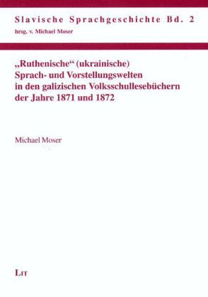 Produktbild: "Ruthenische" (ukrainische) Sprach- und Vorstellungswelten in den galizischen Volksschulleseb&uuml;chern der Jahre 1871 und 1872