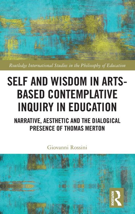 Produktbild: Self and Wisdom in Arts-Based Contemplative Inquiry in Education