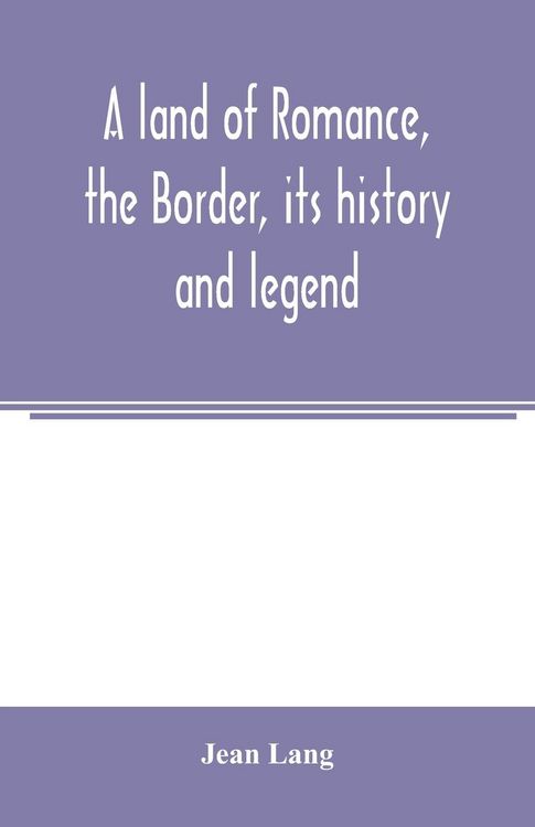 Produktbild: A land of romance, the Border, its history and legend