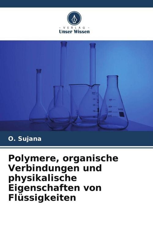 Produktbild: Polymere, organische Verbindungen und physikalische Eigenschaften von Fl&uuml;ssigkeiten