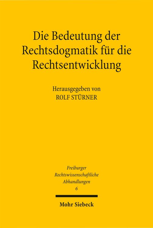 Produktbild: Die Bedeutung der Rechtsdogmatik f&uuml;r die Rechtsentwicklung
