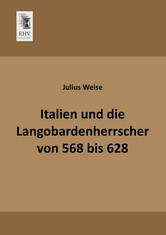 Produktbild: Italien und die Langobardenherrscher von 568 bis 628