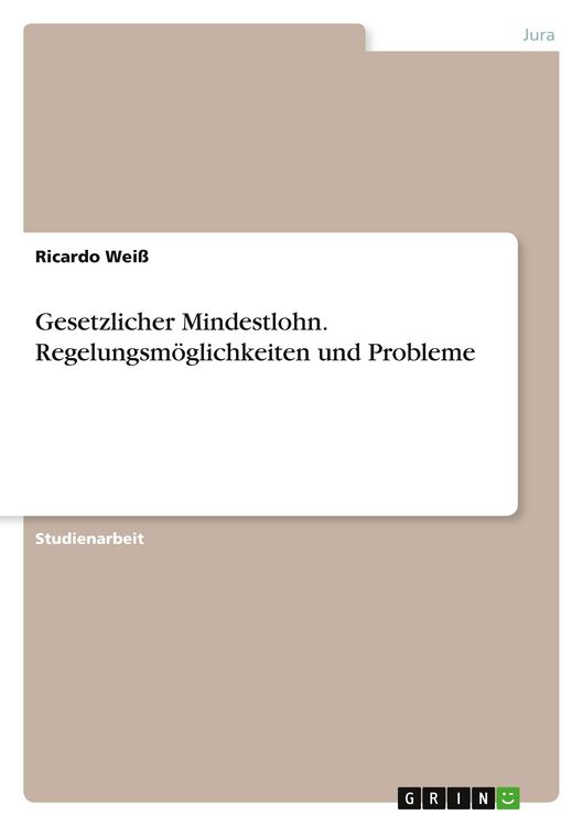 Produktbild: Gesetzlicher Mindestlohn. Regelungsm&ouml;glichkeiten und Probleme