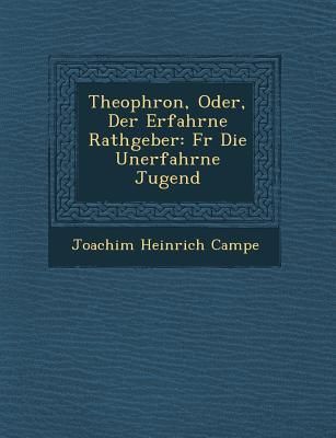 Produktbild: Theophron, Oder, Der Erfahrne Rathgeber: Fur Die Unerfahrne Jugend