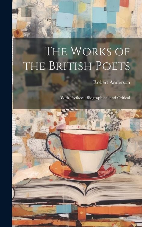 Produktbild: The Works of the British Poets: With Prefaces, Biographical and Critical