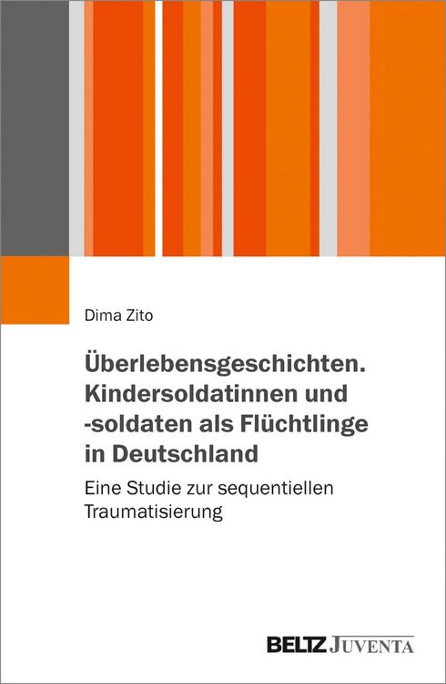Produktbild: &Uuml;berlebensgeschichten. Kindersoldatinnen und -soldaten als Fl&uuml;chtlinge in Deutschland