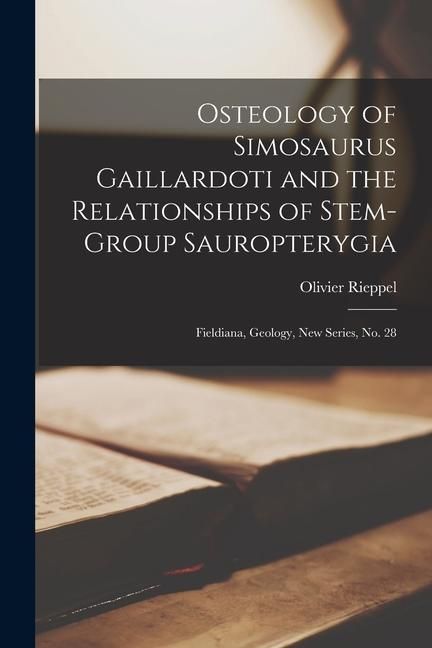 Produktbild: Osteology of Simosaurus Gaillardoti and the Relationships of Stem-group Sauropterygia: Fieldiana, Geology, new series, no. 28