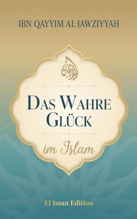 Produktbild: Das wahre Gl&uuml;ck im Islam