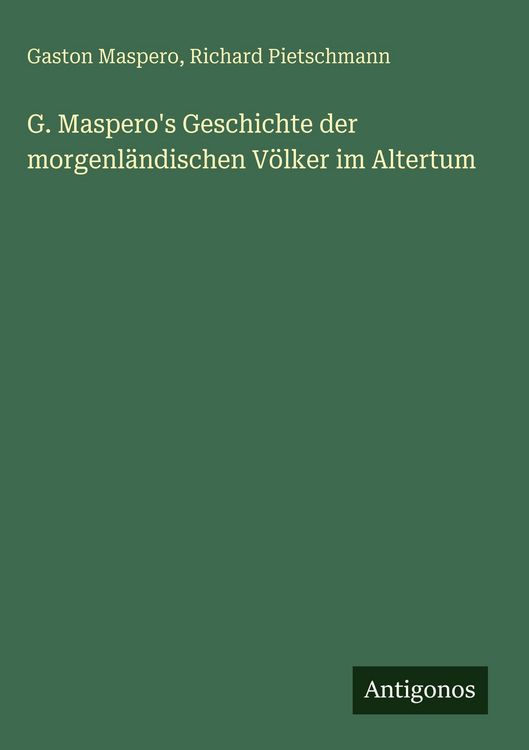 Produktbild: G. Maspero's Geschichte der morgenl&auml;ndischen V&ouml;lker im Altertum