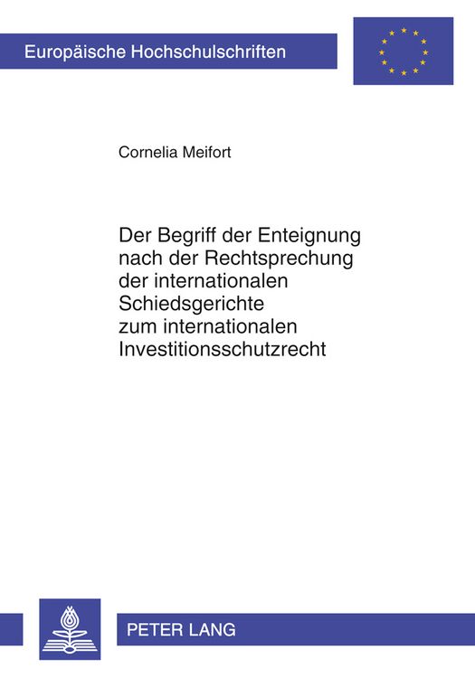 Produktbild: Der Begriff der Enteignung nach der Rechtsprechung der internationalen Schiedsgerichte zum internationalen Investitionsschutzrecht